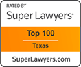 Rated By Super Lawyers | Top 100 | Texas | SuperLawyers.com